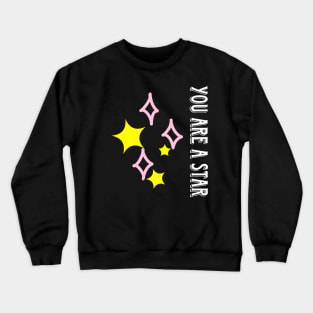 You are a star Crewneck Sweatshirt